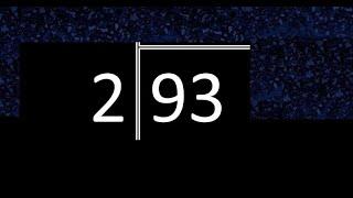 Divide 93 by 2 ,  decimal result  . Division with 1 Digit Divisors . Long Division . How to do