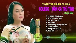 Lữ Khách Bên Đường - Tổng Hợp Những Ca Khúc Bolero Dân Ca Trữ Tình Hot Nhất 2024 || Ca Sĩ Đông Đào