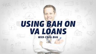 Using Basic Allowance for Housing (BAH) on VA Loans