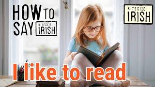 How to say 'I like to read' in Irish #bitesizeirish