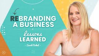 Rebranding a Business: Lessons Learned From My Rebrand