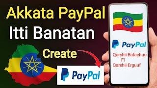 Akkata PayPal Itti Banatan | How To Create PayPal Account In Ethiopia |