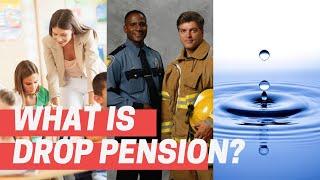 What is DROP Pension or Deferred Retirement Option Program?