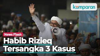 Habib Rizieq Menyandang 3 Status Tersangka Sejak Pulang ke Indonesia