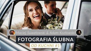 Fotografia ślubna od kuchni #1: Maciej Suwałowski & Adam Kozłowski