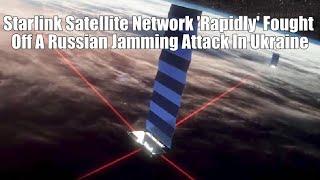 Starlink Satellite Network 'Rapidly' Fought Off A Russian Jamming Attack In Ukraine