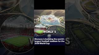 Morocco’s Mega Stadium: A Game-Changer for the 2030 FIFA World Cup #shorts #fifa #football #facts