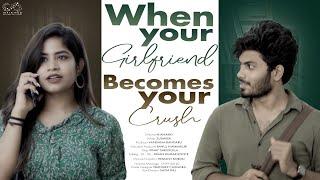 When Your Girlfriend Becomes Your Crush || Swethaa Naidu || Mohit Pedada || Infinitum Media