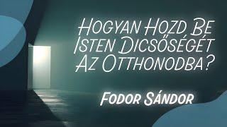 Hozd be Isten dicsőségét! | Fodor Sándor | 2024.08.10