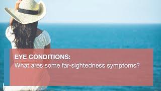 What are some farsightedness symptoms?