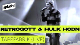 splash! Mag - Retrogott & Hulk Hodn LIVE Tapefabrik #3