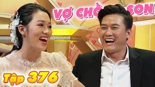 [Tập 376] VỢ CHỒNG SON MỚI | "Anh Vi Cá" - QUÁCH NGỌC TUYÊN "Quậy" Tưng Bừng Vợ Chồng Son