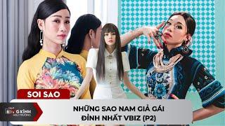 Những sao nam giả gái đỉnh nhất vbiz (p2)