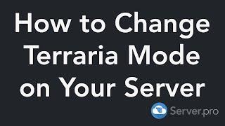 How to Change Terraria Difficulty/Mode on Your Server - Terraria