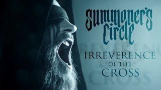 Summoner's Circle - Irreverence Of the Cross (Official Video) 2024 | Black Lion Records