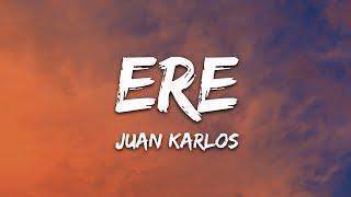 juan karlos - ERE (Lyrics)