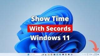 How to Show Time With Seconds in Windows 11