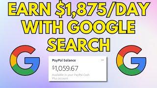 EARN $1,875 PER DAY Using Google Search (Make Money Online 2024)