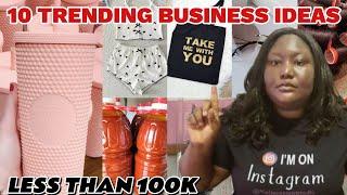 10 TRENDING PRODUCTS TO SELL IN 2025| N100,000 OR LESS TO START LUCRATIVE SMALL BUSINESS2025