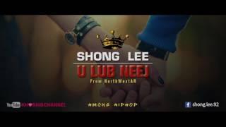 U LUB NEEJ - Shong Lee (From NorthWestAR) Hmong Rap 2017