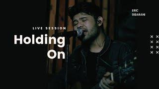 Eric Sibarani - Holding On (Live Session)