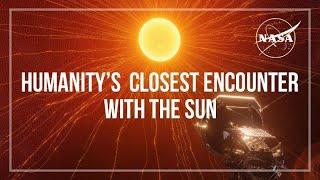 Parker Solar Probe: Humanity’s Closest Encounter with the Sun