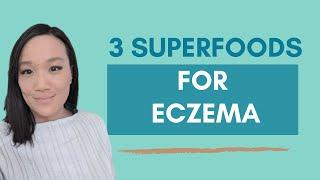 3 Superfoods to use for eczema healing (& how to find top quality supplements)