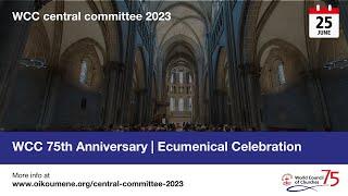 #WCC central committee 2023 - WCC 75th Anniversary | Ecumenical Celebration