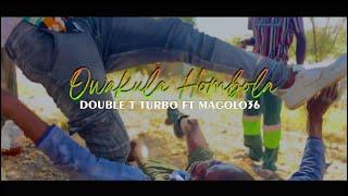 Double T Turbo - Owakula hombola ft Magolo36 (OfficialMusicVideo)