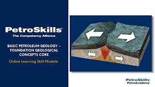 PetroSkills: Basic Petroleum Geology – Foundation Geological Concepts Core - PetroAcademy eLearning