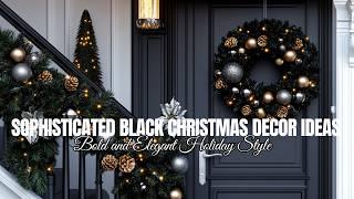 Sophisticated Black Christmas Decor Ideas for a Bold and Elegant Holiday Style