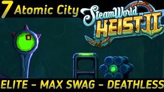 AD | Steamworld Heist 2: Part 7 Atomic City done Elite [All Swag bags/no deaths/no checkpoints]