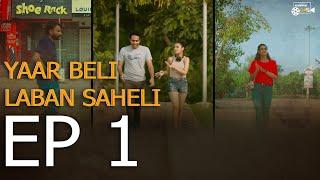 YAAR BELI LABAN SAHELI | Episode 1 | Punjabi Web Series | Sanjot Randhawa & Ishdeep Randhawa #YBLS