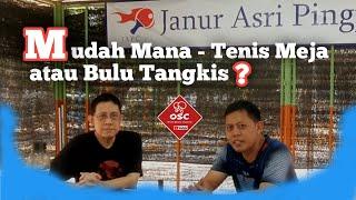 MUDAH MANA BELAJAR TENIS MEJA ATAU BULU TANGKIS?