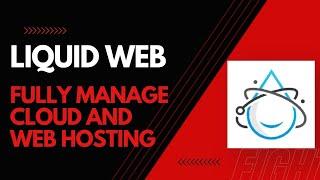 Liquid Web: The Best Hosting Service for Your Business