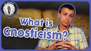 What is Gnosticism?