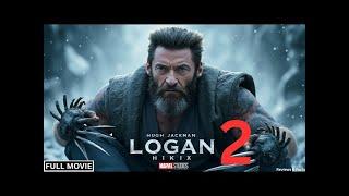 NEW HOLLYWOOD MOVIE FULL MOVIE IN ENLISH   LOGAN 2 FULL MOVIE 2025 WATCH NOW