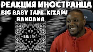 РЕАКЦИЯ ИНОСТРАНЦА НА BIG BABY TAPE & KIZARU - BANDANA / REACTION