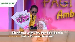 Klarifikasi Lolly Unyu Dan Bocil Bancin Untuk Rencana Menikah | PAGI PAGI AMBYAR (22/5/24) P1