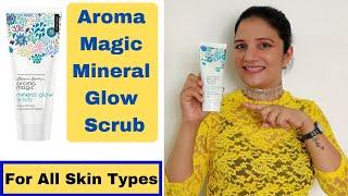 Aroma Magic Mineral Glow Scrub Review | Best Scrub For All Skin Types | Saru's Empire