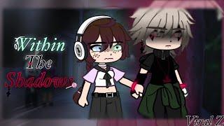 Within the Shadows {Gacha Club movie}