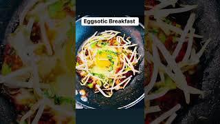 Eggsotic Breakfast | #breakfast #breakfasttime #eggs #eggsotic