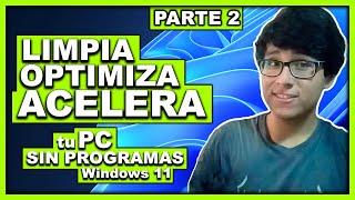 Cómo LIMPIAR, OPTIMIZAR Y ACELERAR mi PC SIN PROGRAMAS para Windows 11 | Parte 2