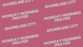 LIVE - Join us LIVE for Monday Morning Prayer at Shoreline City [9:00AM CST]