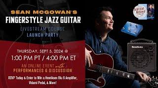 Sean McGowan's "Fingerstyle Jazz Guitar" Livestream Course Launch Party || ArtistWorks