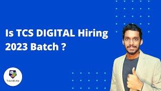 Is TCS DIGITAL Hiring 2023 Batch?