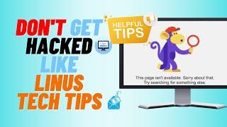 Don't Get Hacked Like Linus Tech Tips