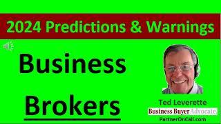 2024 Predictions and Warnings for Business Brokers