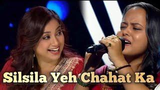 Indian Idol 15 : Silsila Yeh Chahat Ka ~ Myscmme Bosu | Shreya Ghoshal | Neeti Mohan |Vishal Dadlani