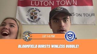 Bloomfield Bursts WINLESS Bubble! | Luton Town 1-0 Portsmouth | Vlog From Home | Tyler & Jaime